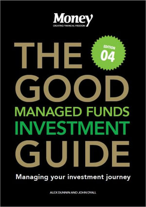 The Good Investment Guide - Managed Funds edition : Managing your investment journey - Alex Dunnin