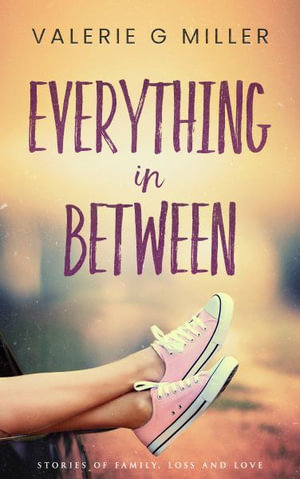 Everything in Between - Valerie G Miller