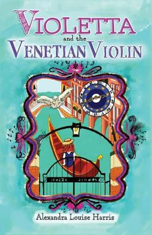 Violetta and The Venetian Violin : Violetta - Alexandra Louise Harris