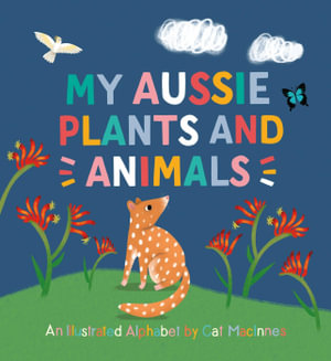 My Aussie Plants and Animals - Cat Macinnes