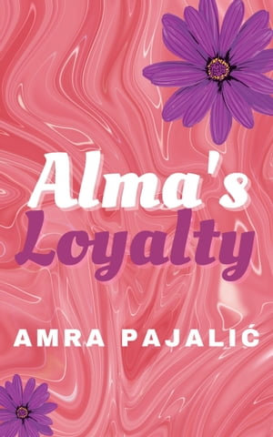 Alma's Loyalty : Sassy Saints Series - Amra Pajalic