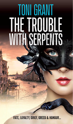 The Trouble with Serpents - Toni Grant