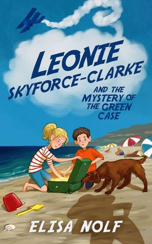 Leonie Skyforce-Clarke and the Mystery of the Green Case - Elisa Nolf