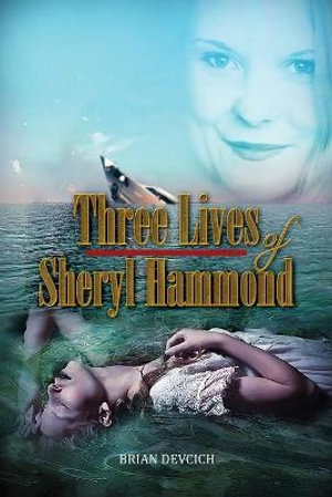 Three Lives of Sheryl Hammond - Brian Devcich