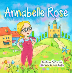 Annabelle Rose - Sarah A. McPherson