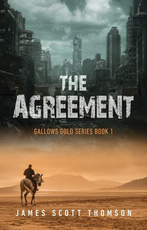 The Agreement : Gallows Gold Series Book 1 - James Scott Thomson