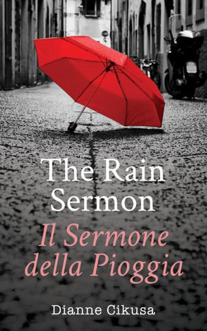 The Rain Sermon : Il Sermone della Pioggia - Dianne Cikusa