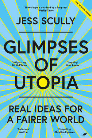 Glimpses of Utopia : Real Ideas for a Fairer World - Jess Scully