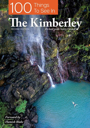 100 Things To See In The Kimberley : 2nd Edition - Scotty Connell