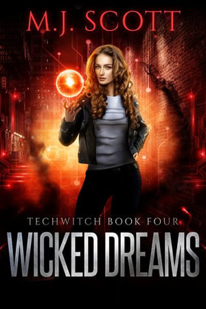 Wicked Dreams : Techwitch - M. J. Scott