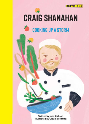 Craig Shanahan: Cooking up a Storm : Big Visions - John Dickson