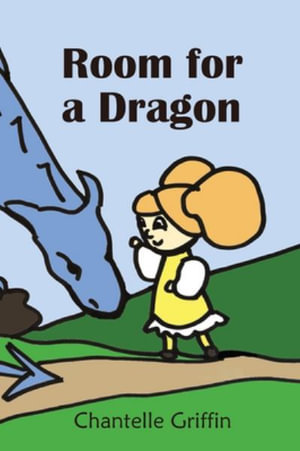 Room for a Dragon : Blake the Blue Dragon - Chantelle Griffin