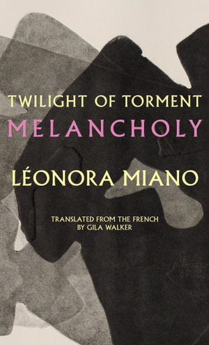 Twilight of Torment : Melancholy - Léonora Miano