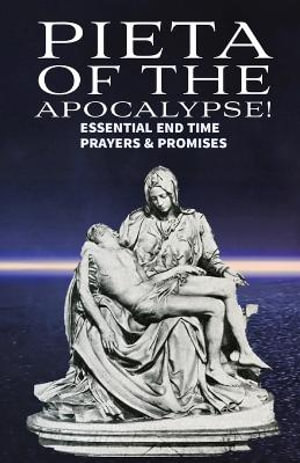 Pieta of the Apocalyse : Essential End Time Prayers and Promises - Ron Ray