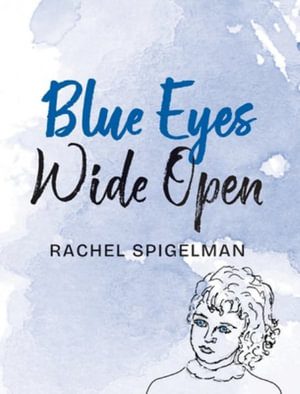 Blue Eyes Wide Open - Rachel Spigelman