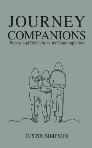 Journey Companions : Poetry and Reflections for Contemplation - Justin Simpson