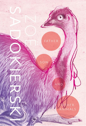 Father, Son and Other Animals - Zo Sadokierski