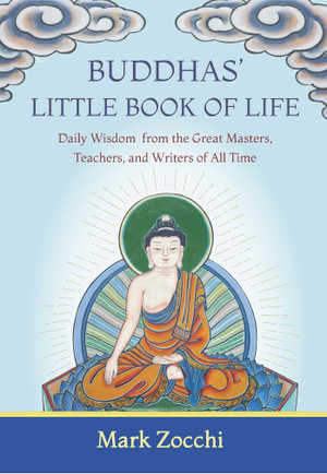 Buddha's Little Book of Life : Daily Wisdom from the Great Masters - Mark Zocchi