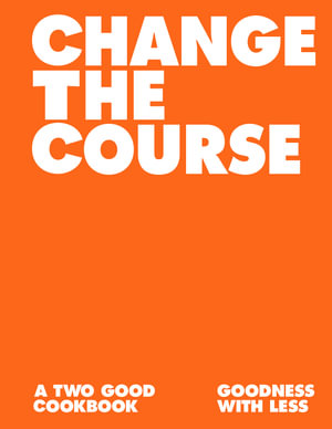 Change the Course Cookbook - Two Good Co.