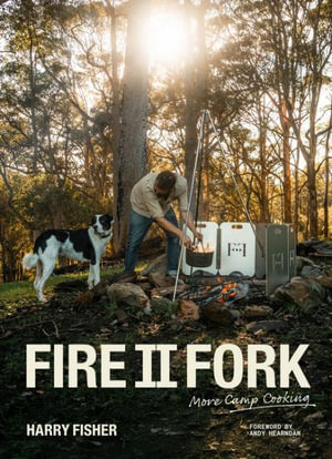 Fire II Fork : More Camp Cooking - Harry Fisher