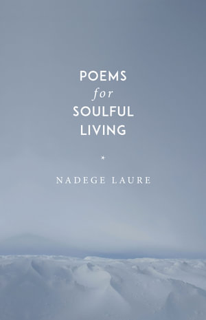 Poems for Soulful Living - Nadege Laure