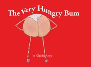 The Very Hungry Bum - Claudia Rowe