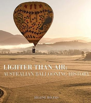 Lighter Than Air : Australian Ballooning History - Helene Rogers