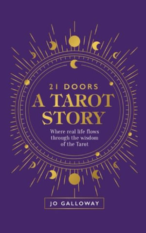 21 Doors A Tarot Story : Where real life flows through the wisdom of the Tarot. - Jo Galloway