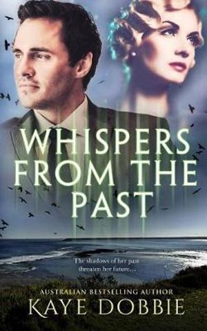 Whispers From The Past - Kaye Dobbie