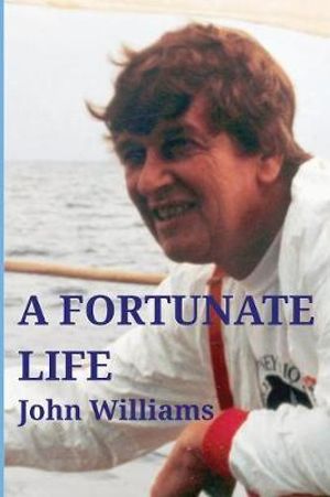 A Fortunate Life - Professor John Williams