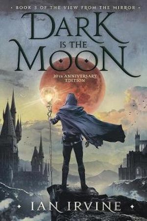 Dark is the Moon : The View from the Mirror - Ian Irvine