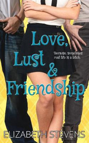 Love, Lust & Friendship - Elizabeth Stevens