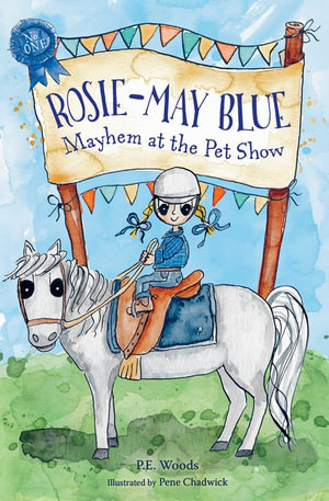 Rosie-May Blue : Mayhem at the Pet Show - P.E. Woods