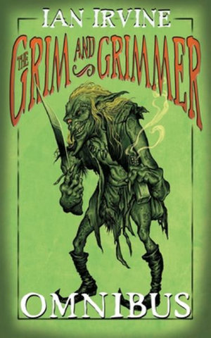 The Grim and Grimmer Omnibus : Grim and Grimmer - Ian Irvine