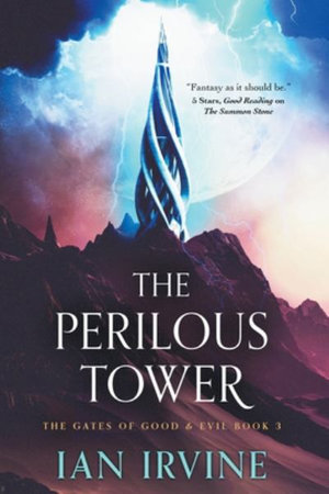 The Perilous Tower : The Gates of Good &amp; Evil - Ian Irvine