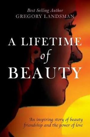 A Lifetime of Beauty : A Journey to Self Love - Dr Gregory Landsman