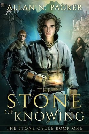 The Stone of Knowing : The Stone Cycle : Book 1 - Allan N. Packer