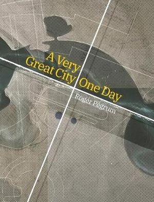 A Very Great City One Day - Roger Pegrum