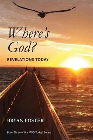 Where's God? : Revelations Today - Bryan Foster