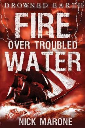 Fire Over Troubled Water : Drowned Earth - Nick Marone