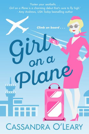 Girl on a Plane : Girl on a Plane series - Cassandra O'Leary