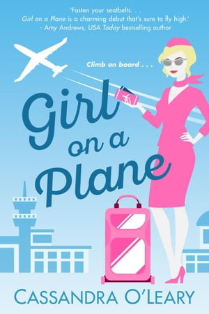 Girl On A Plane : Girl On A Plane series, #1 - Cassandra O'Leary