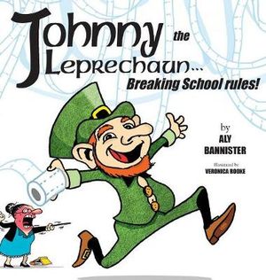 Johnny the Leprechaun : Breaking school rules! - Aly Bannister