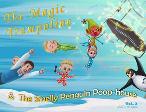 The Magic Trampoline & The Smelly Penguin Poop-house - Kieren Fitz-Gibbon