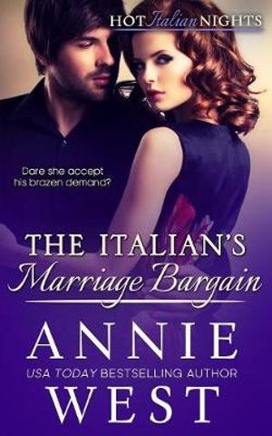 The Italian's Marriage Bargain : Hot Italian Nights, Book 7 - Annie West