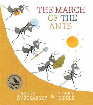 The March of the Ants : CBCA's Notable Early Childhood Book 2022 - Ursula Dubosarsky