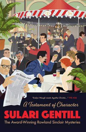 A Testament of Character : Rowland Sinclair: Book 10 - Sulari Gentill