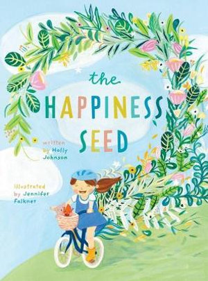 The Happiness Seed : A story about finding your inner happiness - Holly Johnson