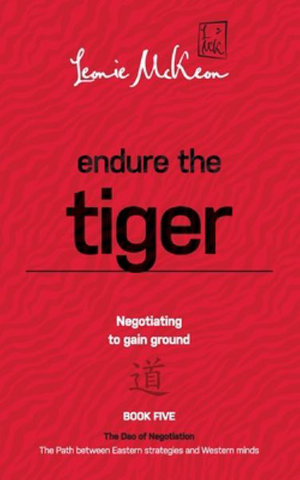 Endure the Tiger : Negotiating to gain ground: Book 5 - Leonie McKeon