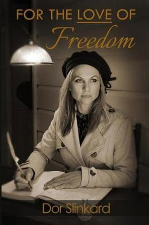 For the Love of Freedom - Doreen Anne Slinkard